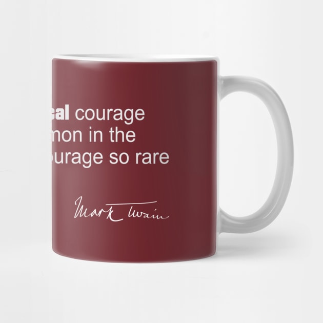 Mark Twain Quote - Physical Versus Moral Courage by numpdog